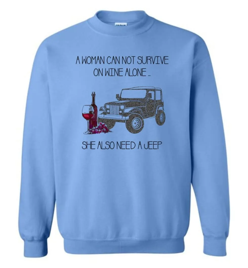 A Woman Cannot Survive On Wine Alone She Also Needs A Jeep - Sweatshirt