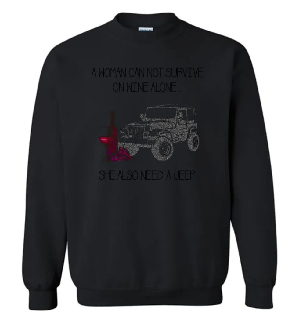 A Woman Cannot Survive On Wine Alone She Also Needs A Jeep - Sweatshirt