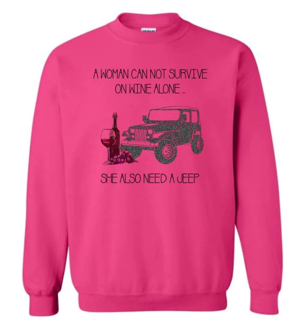 A Woman Cannot Survive On Wine Alone She Also Needs A Jeep - Sweatshirt